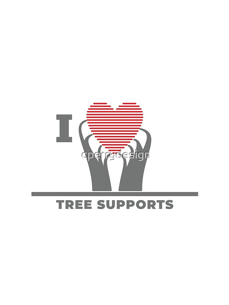 I ❤️ Tree Supports | Engineering & Maker Humour by cperrydesign