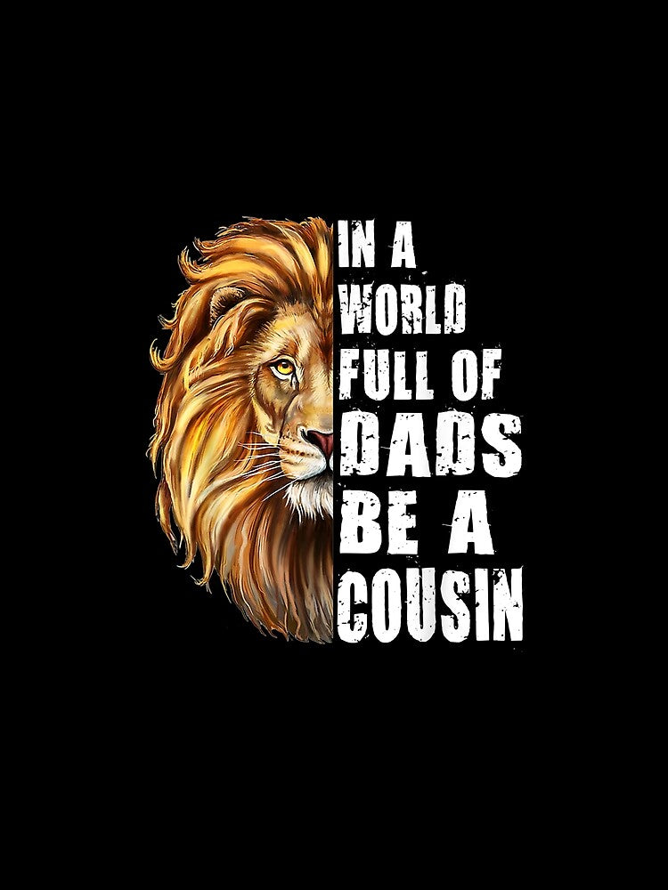 Mens In A World Full Of Dads Be A Cousin Father's Day Cousin by zpruby