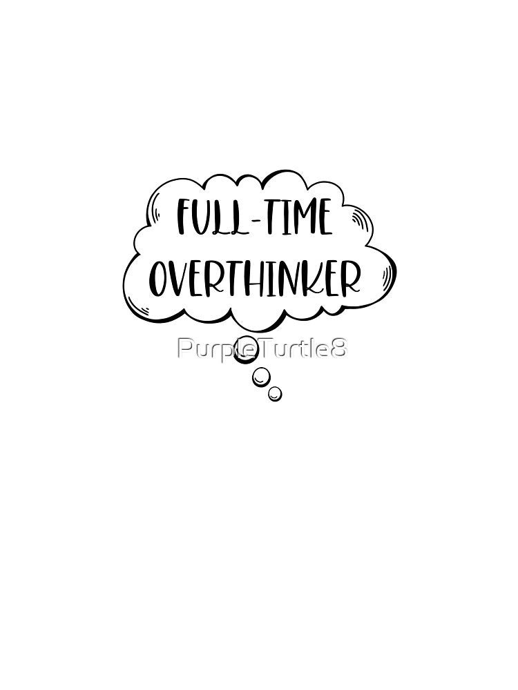 Overthinker by PurpleTurtle8