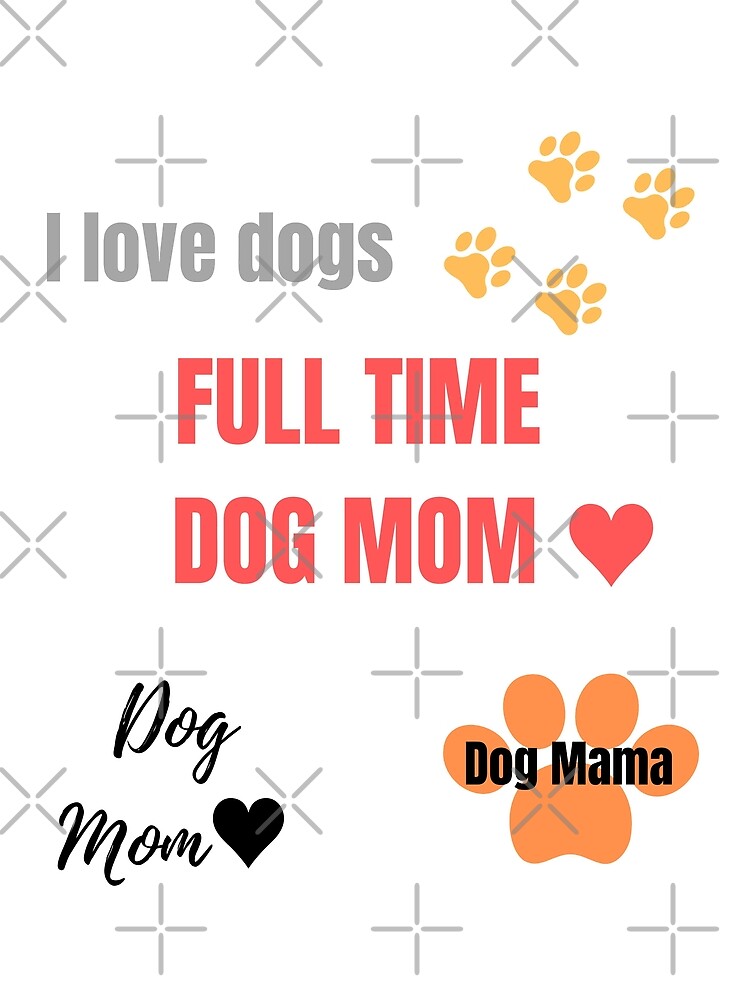 Full time dog mom Dog Mama animal lover by Vivasshop