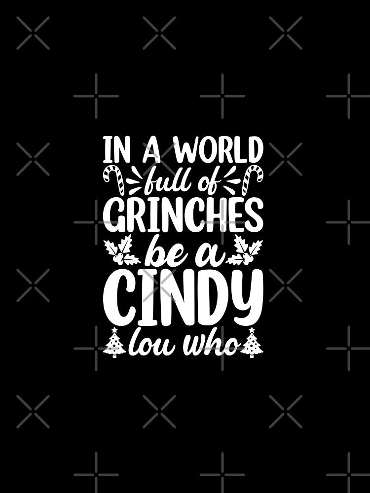 In a world full of grinches be a Cindy Lou Who by pnkpopcorn