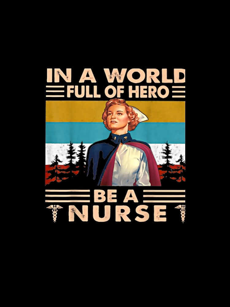 In A World Full Of Hero Be A Nurse Vintage by anniet33