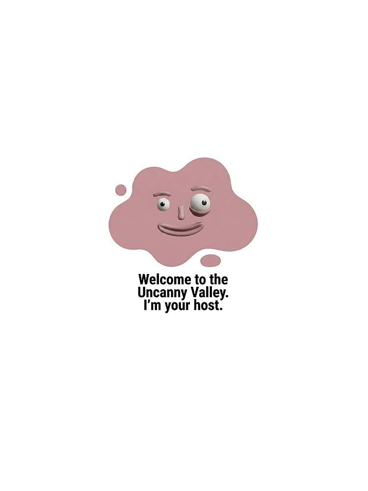 Welcome to the uncanny valley. I'm your host by SocialStaticz