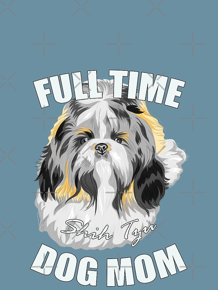 Full Time Shih Tzu Dog Mom by EvaWolf