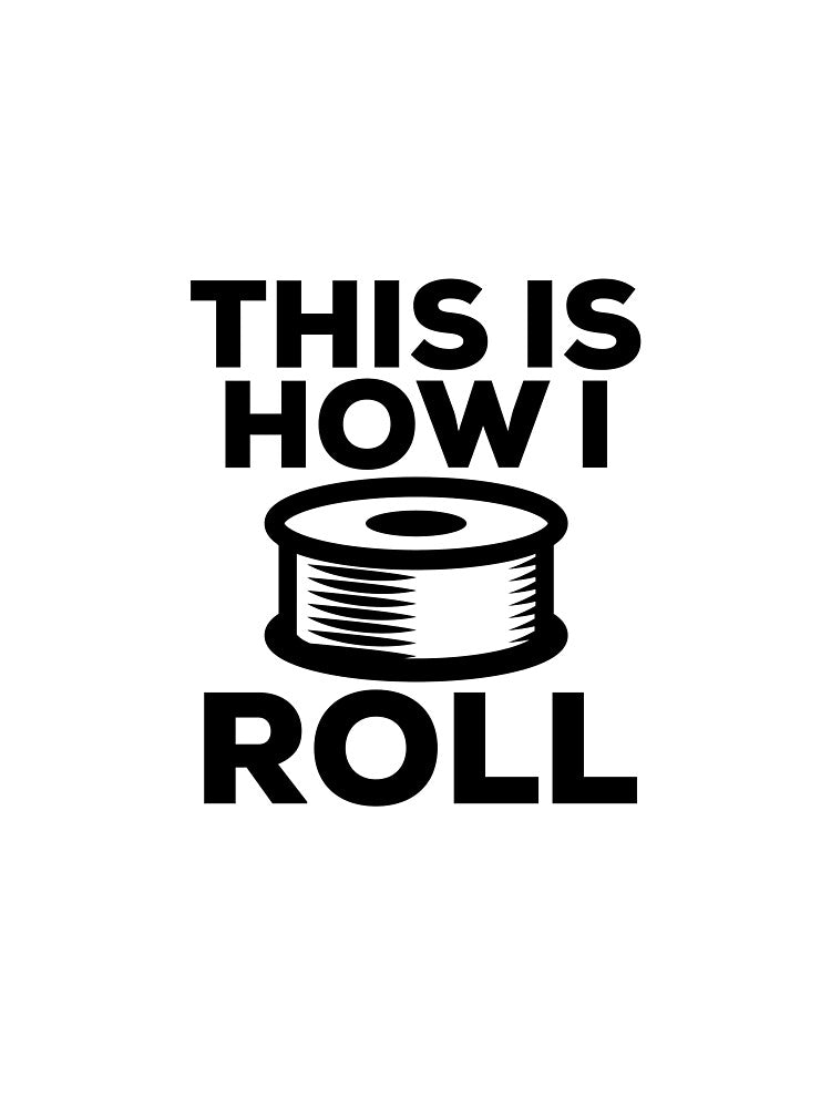 3D Printing Funny Quote - How I Roll by HalpinDesign