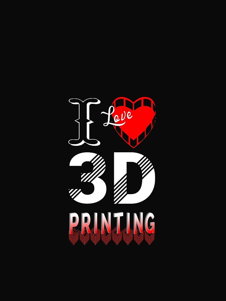 I Love 3D Printing by FishingloversYT