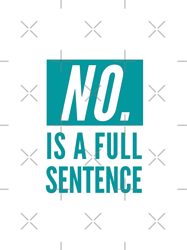 No Is A Full Sentence by CeciLop