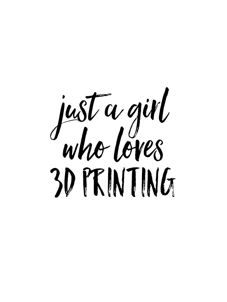 3D Printing Funny Quote for Girls by HalpinDesign