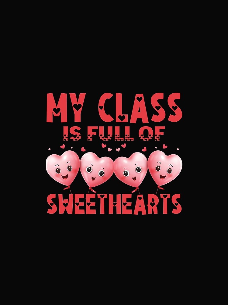 My Class Is Full Of Sweethearts by TshirtTalkYou