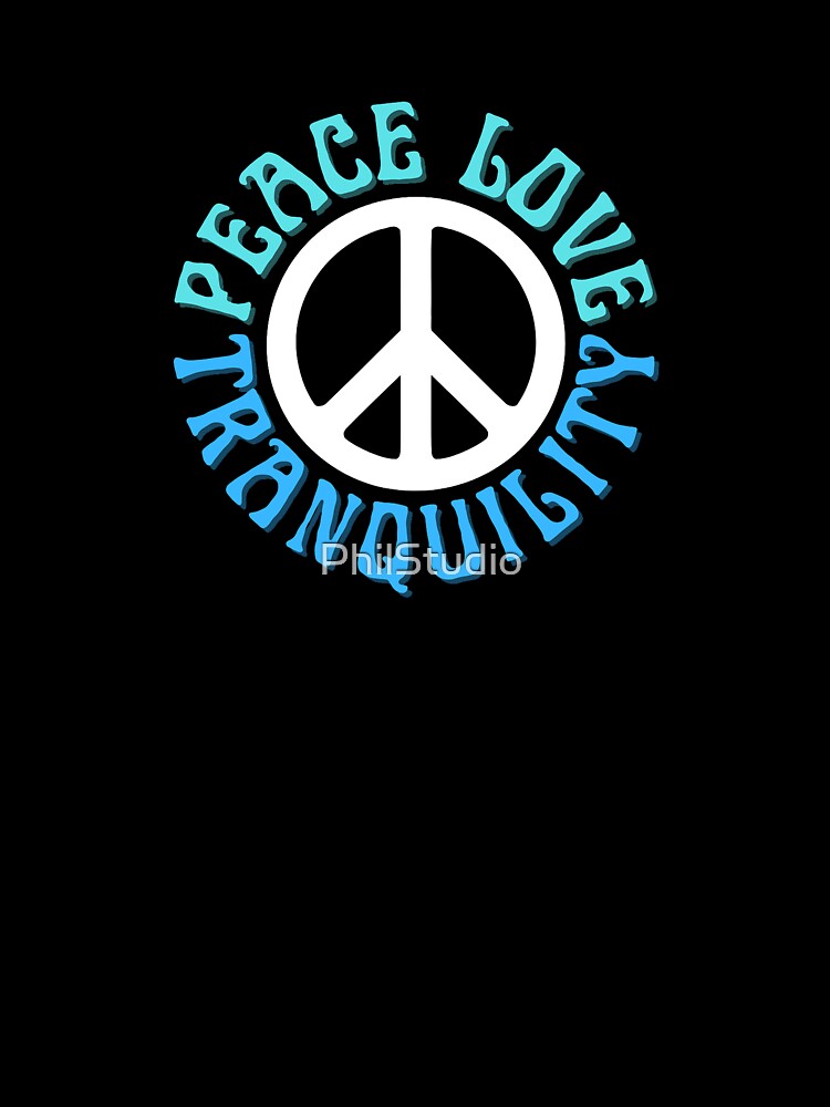 Peace Love Tranquility by PhilStudio