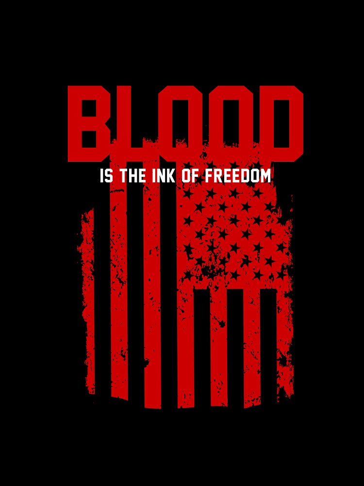 Blood is the Ink of Freedom T-Shirt for Men and Women by AllStarMerch