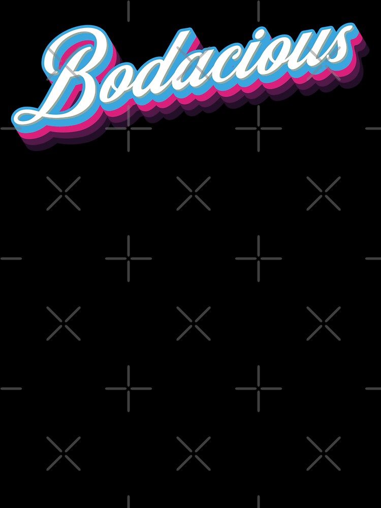 Bodacious by Whimsical  Thinker