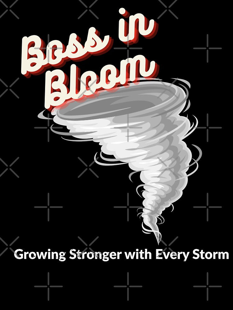 Boss in Bloom - Tornado Resilience Motivational Tee by Moyeri