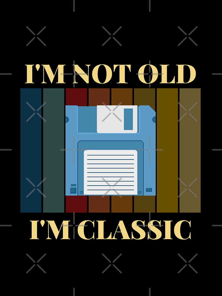 I'm not old, I'm vintage, Floppy Disk 1.4" by Reichcorp
