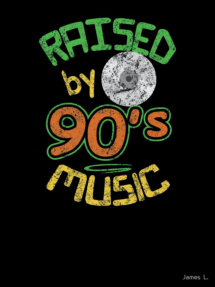Raised 90s Music CD Retro Nostalgia Hip Hop R&B Rap Rock Grunge Alternative by James  L.