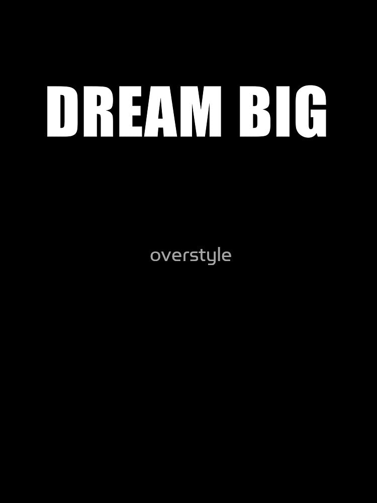 Dream Big by overstyle