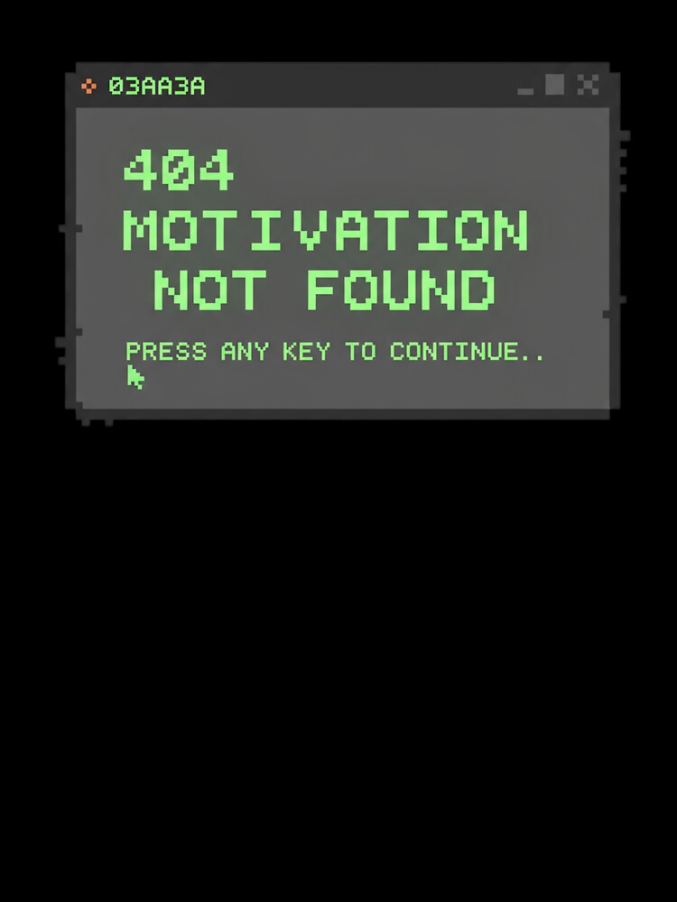 404 Motivation Not Found by PunchText designs