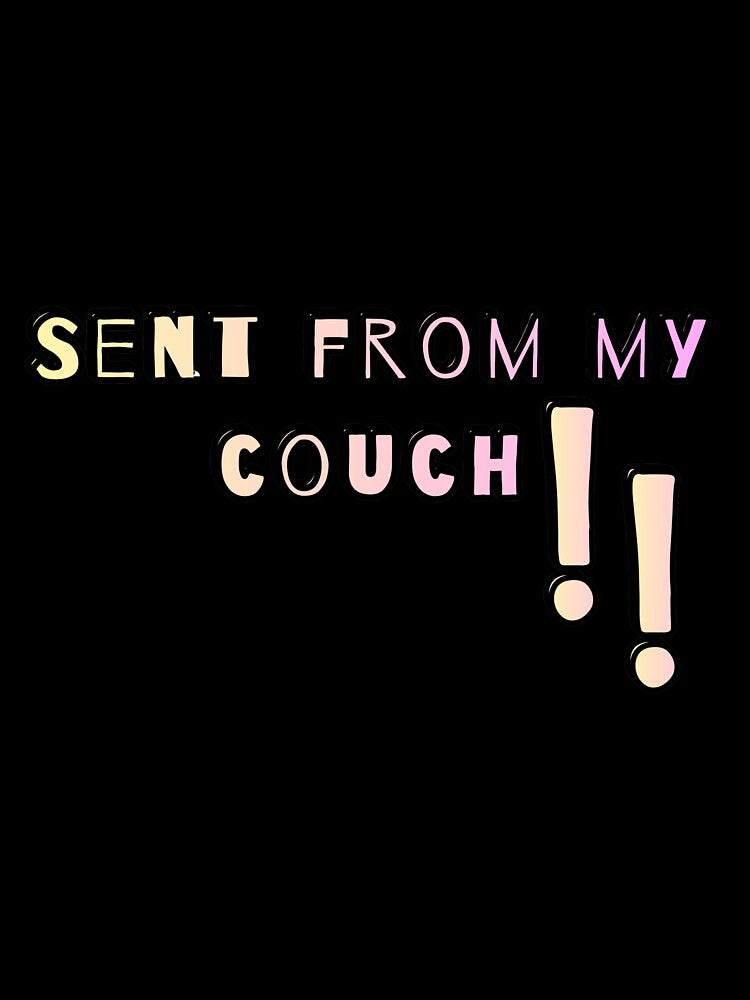 Sent from my couch ! pink Corporate Satire Design by GlistenStudio