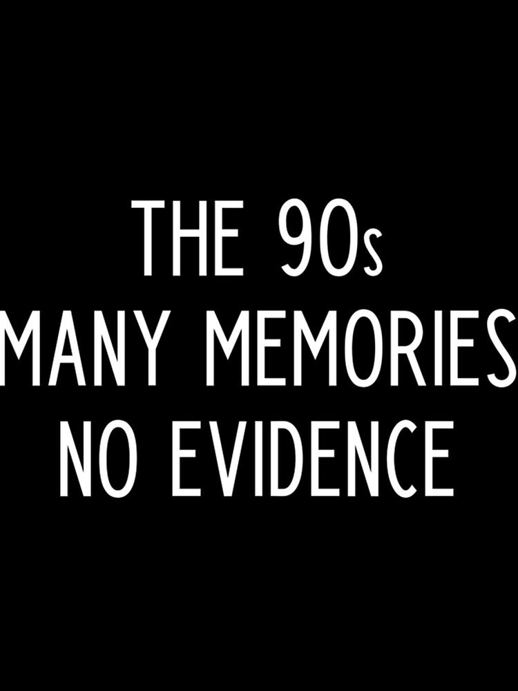 The 90S Many Memories No Evidence - Funny 90S Kid Slogan by lavadaalastair