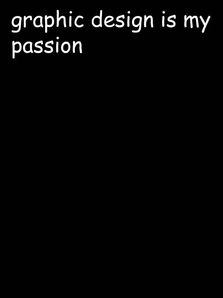graphic design is my passion by SlapStore