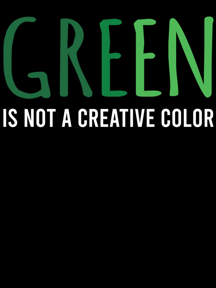 Green Is Not A Creative Color (5) by UKAmobile