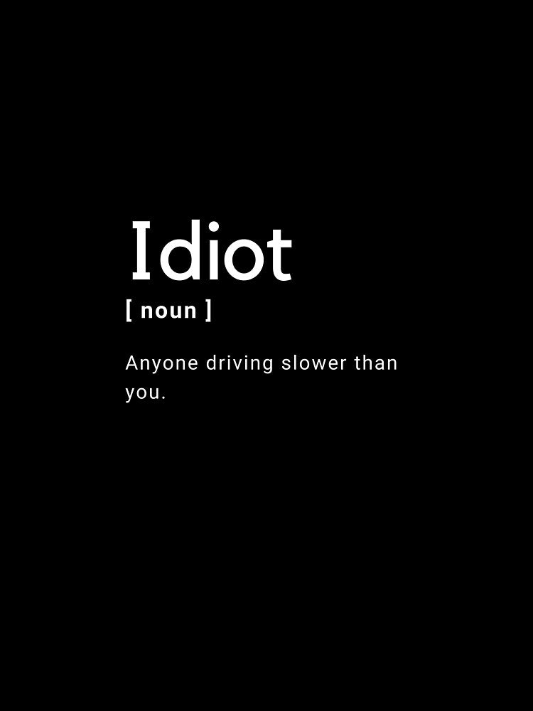 Idiot Driver Noun Funny Definition Dictionary Meme Design by popotamfriends