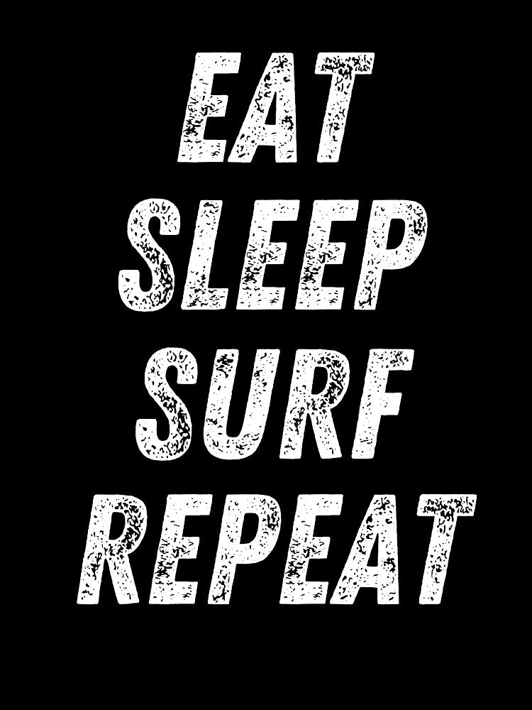 Eat Sleep Surf Repeat by to-esu