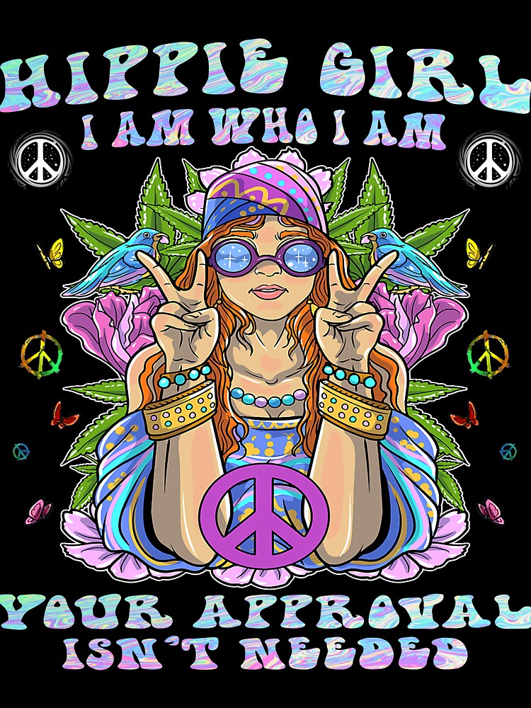 Hippie Girl I Am Who I Am Your Approval isn't needed t-shirts by beet-shirt