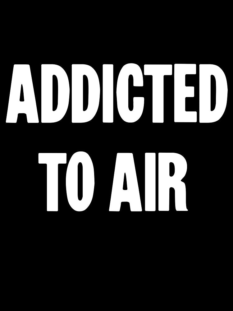 Addicted To Air by Good-Looking Corpse