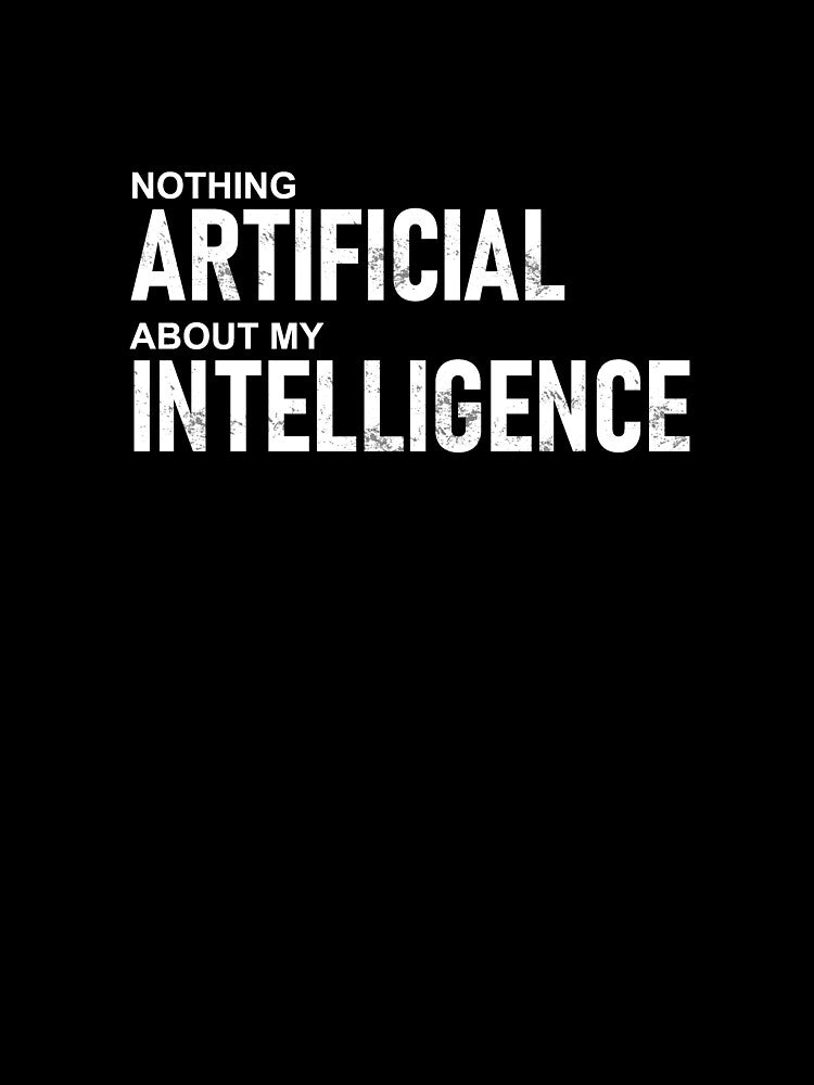 Nothing Artificial About My Intelligence by FlixyDoodles