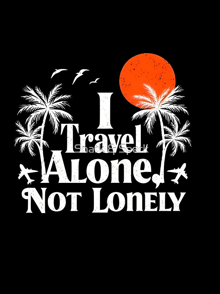 I Travel Alone Not Lonely – Solo Travel Tropical by Snark & Spark