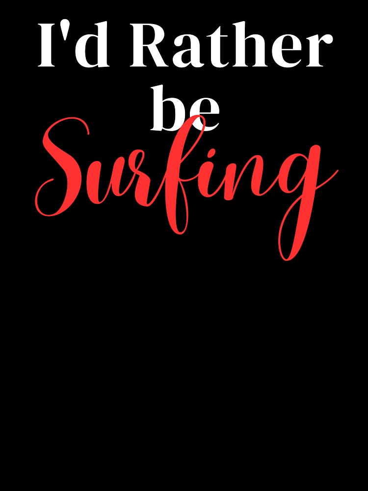 I'd rather be surfing by greenbluearts