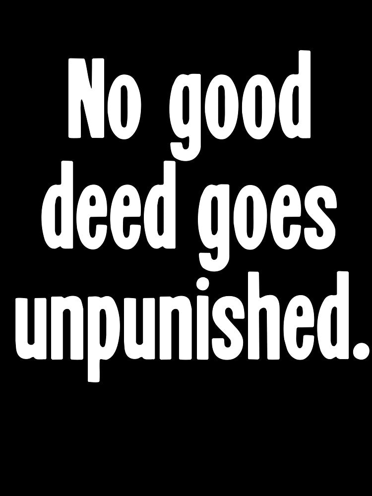 No Good Deed Goes Unpunished by Good-Looking Corpse