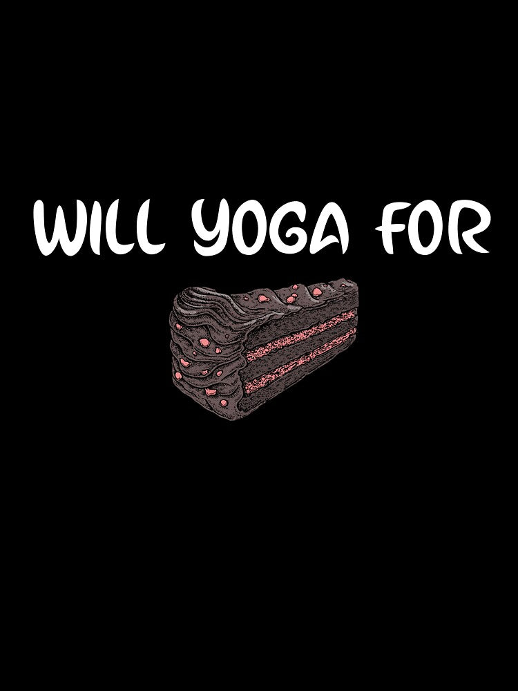 Will Yoga For Cake by RiseandShineTee