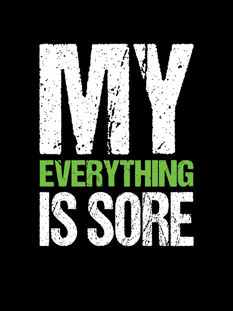 My Everything is Sore It Hurts Gym Fitness Workout Exercise by shoutoutshirtco