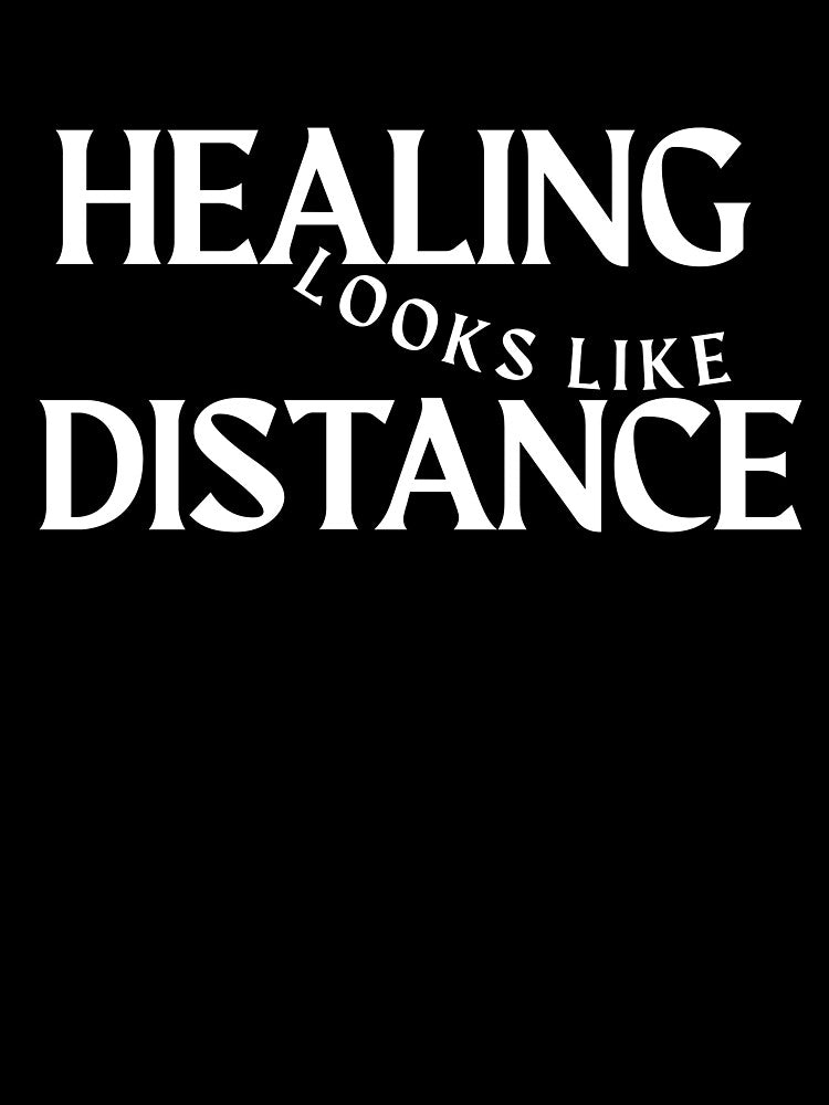 Healing Looks Like Distance by MindFuel Studio