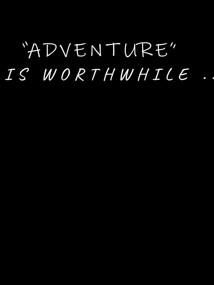 Adventure is worthwhile by younesennassiri