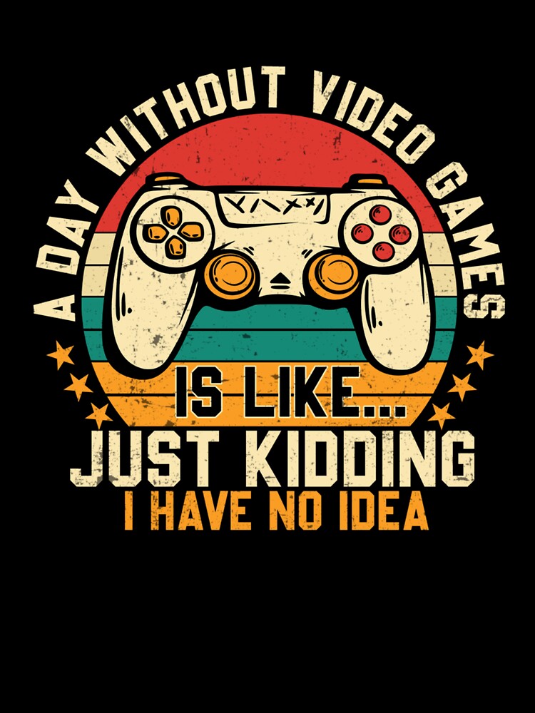 A Day Without Video Games Funny Gaming Gifts Men Boys Teens by taaddison50