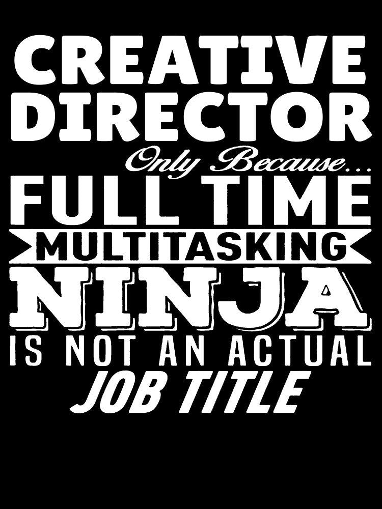 Creative Director Multitasking Ninja by clickmostro