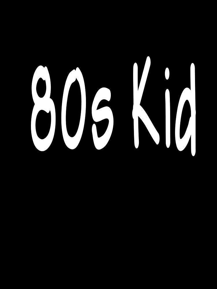80s Kid by MattsDesignShop