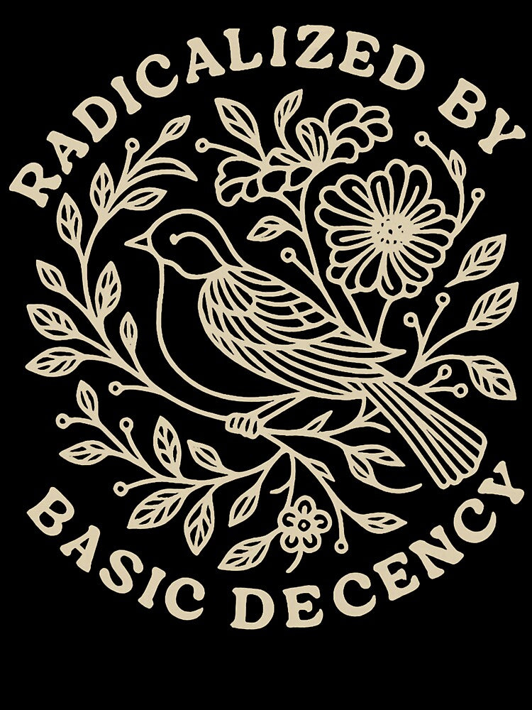 Radicalized By Basic Decency Floral Women Empowerment Design by michealhunt1