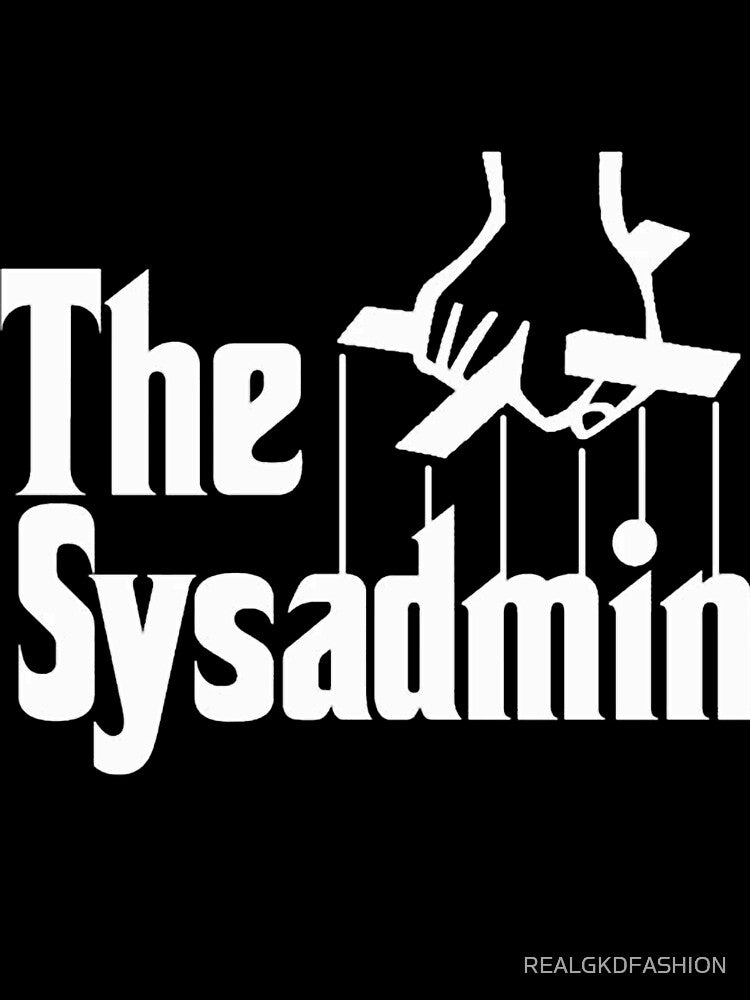 Geek Nerd The Sysadmin The Godfather by REALGKDFASHION