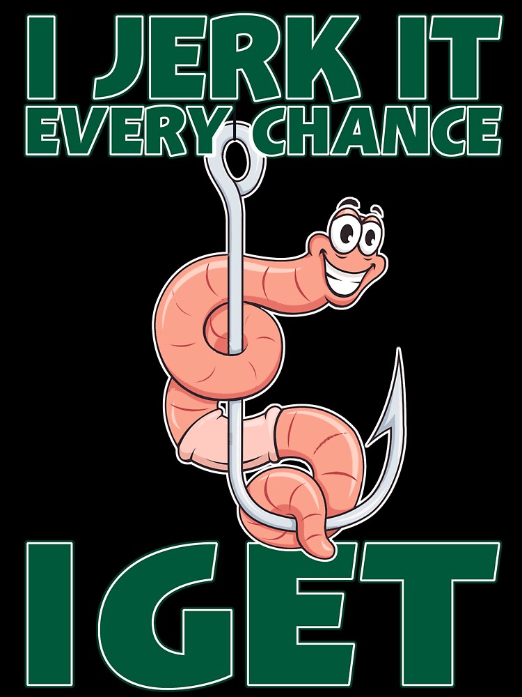 I Jerk It Every Chance I Get by Fairyjam