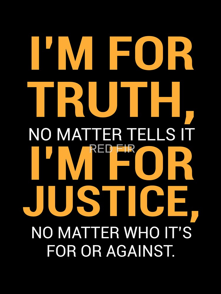I'm For Truth No Matter Tells It by RED FIR