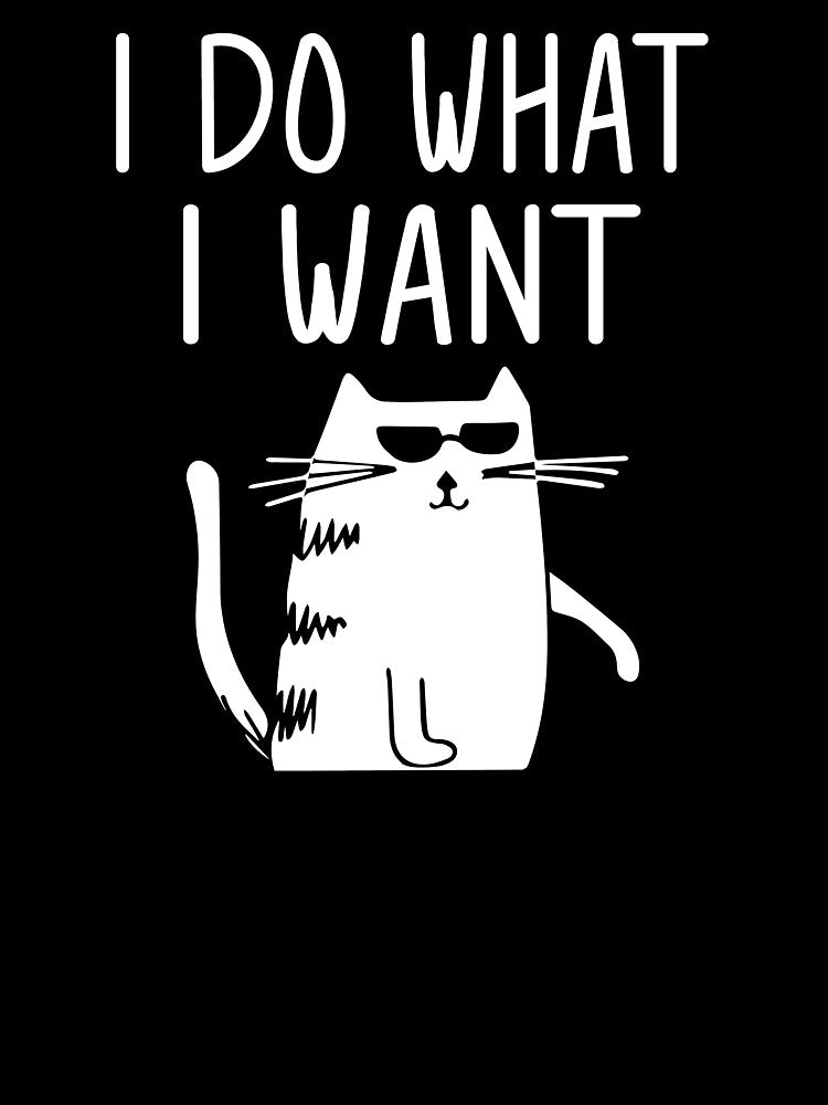 Funny Cat - I Do What I Want by SunsetGloww