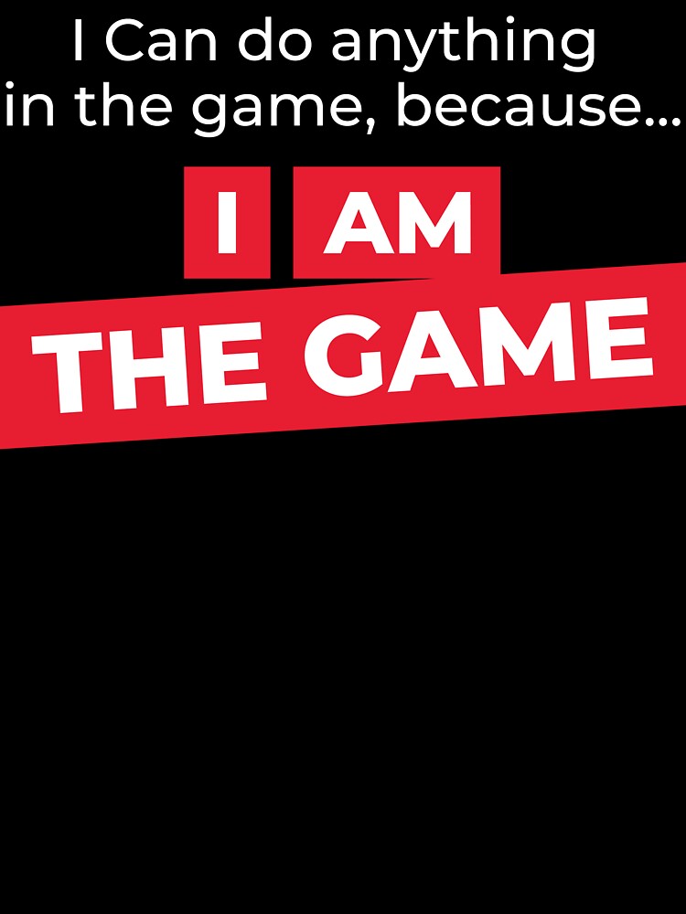 I AM the game by FreshCorner
