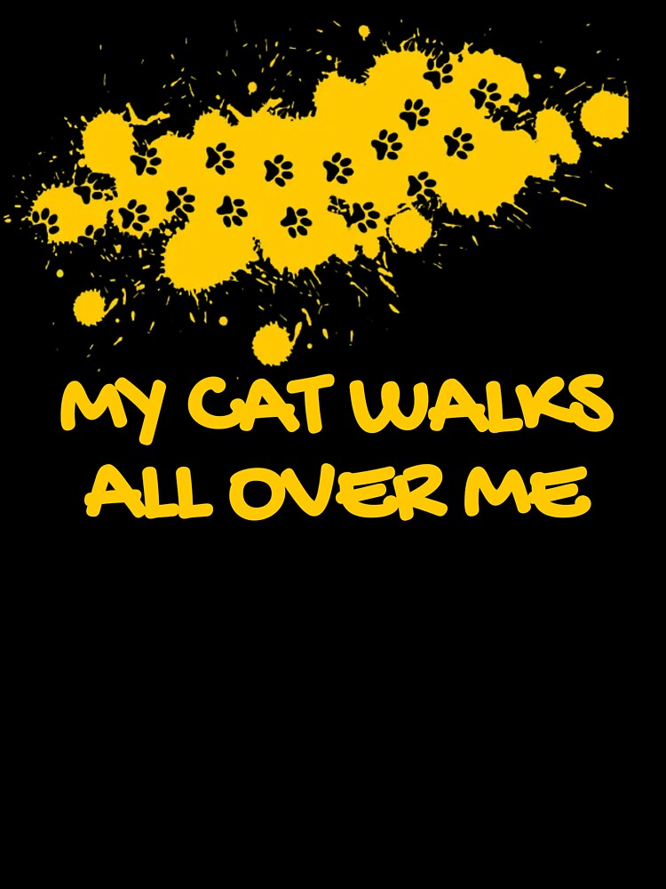 My Cat Walks All Over Me by JoseyMiles