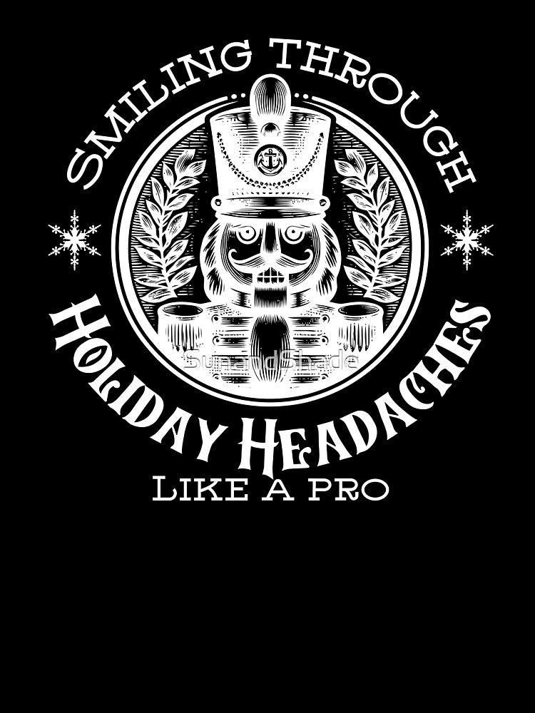 Funny Nutcracker Christmas – Holiday Headache Joke by SunandShade