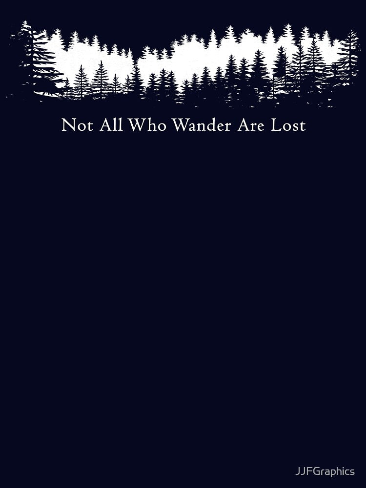 Not All Who Wander Are Lost by JJFGraphics