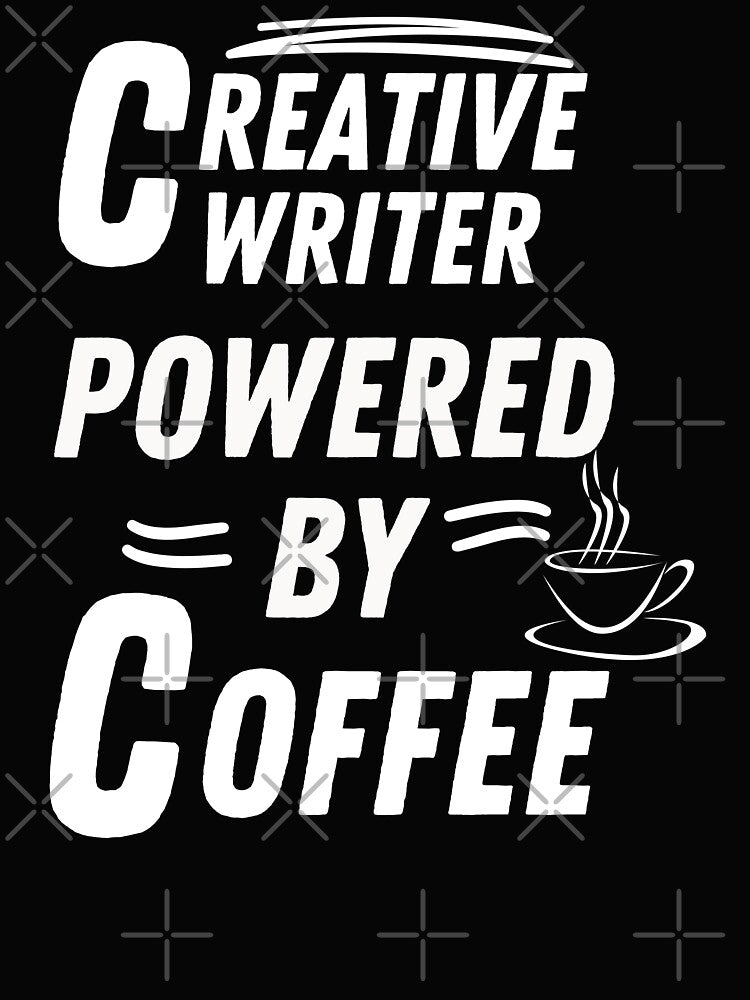 Creative writer powered by coffee by annoying-shirts